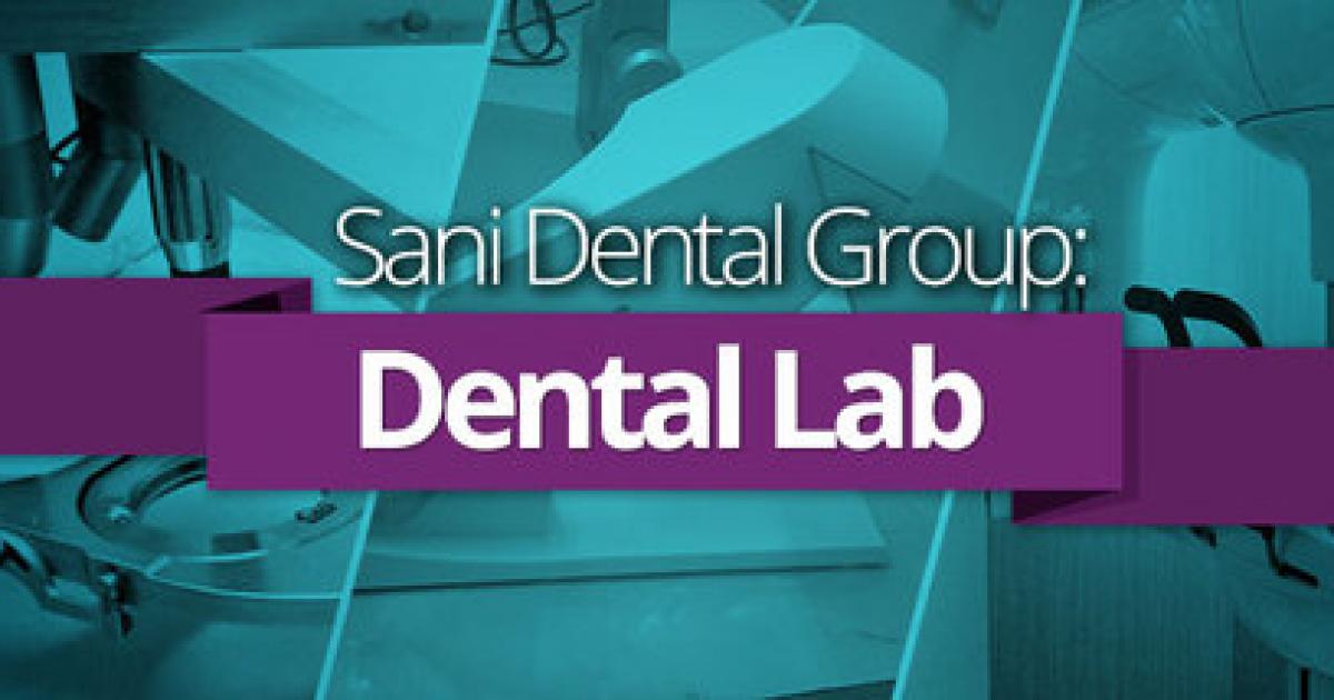 Sani Dental Group Dental Laboratories