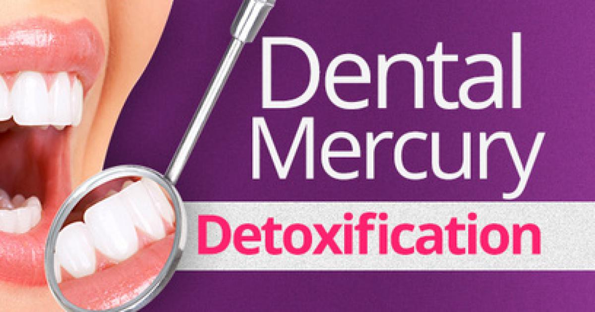 Dental Mercury Detoxification ? use mercury free dental amalgams
