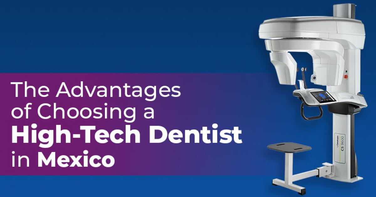 HighTech Dentists in Mexico and its advantages