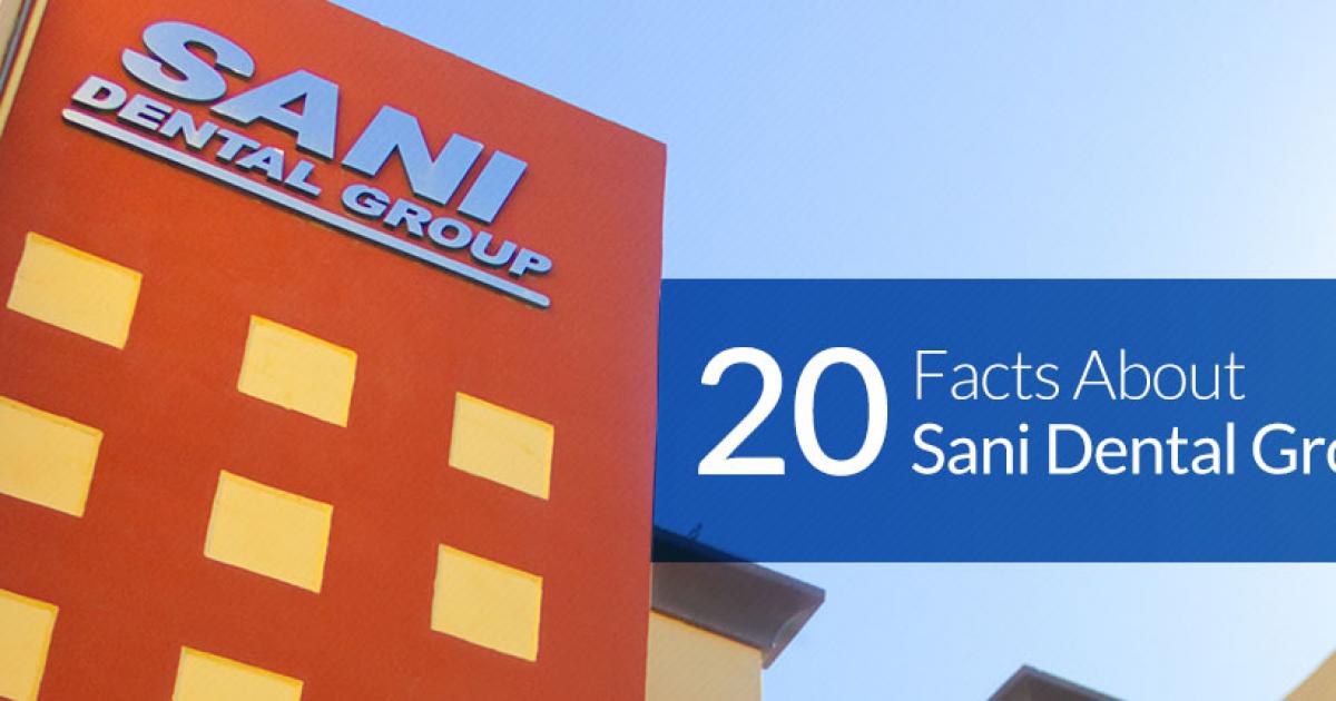 20 Facts About Sani Dental Group
